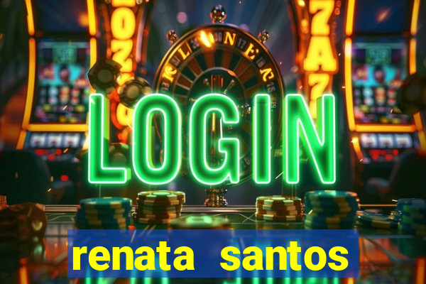 renata santos youtuber nua